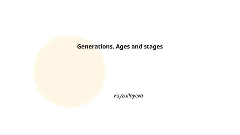 Generations. Ages and stages 1