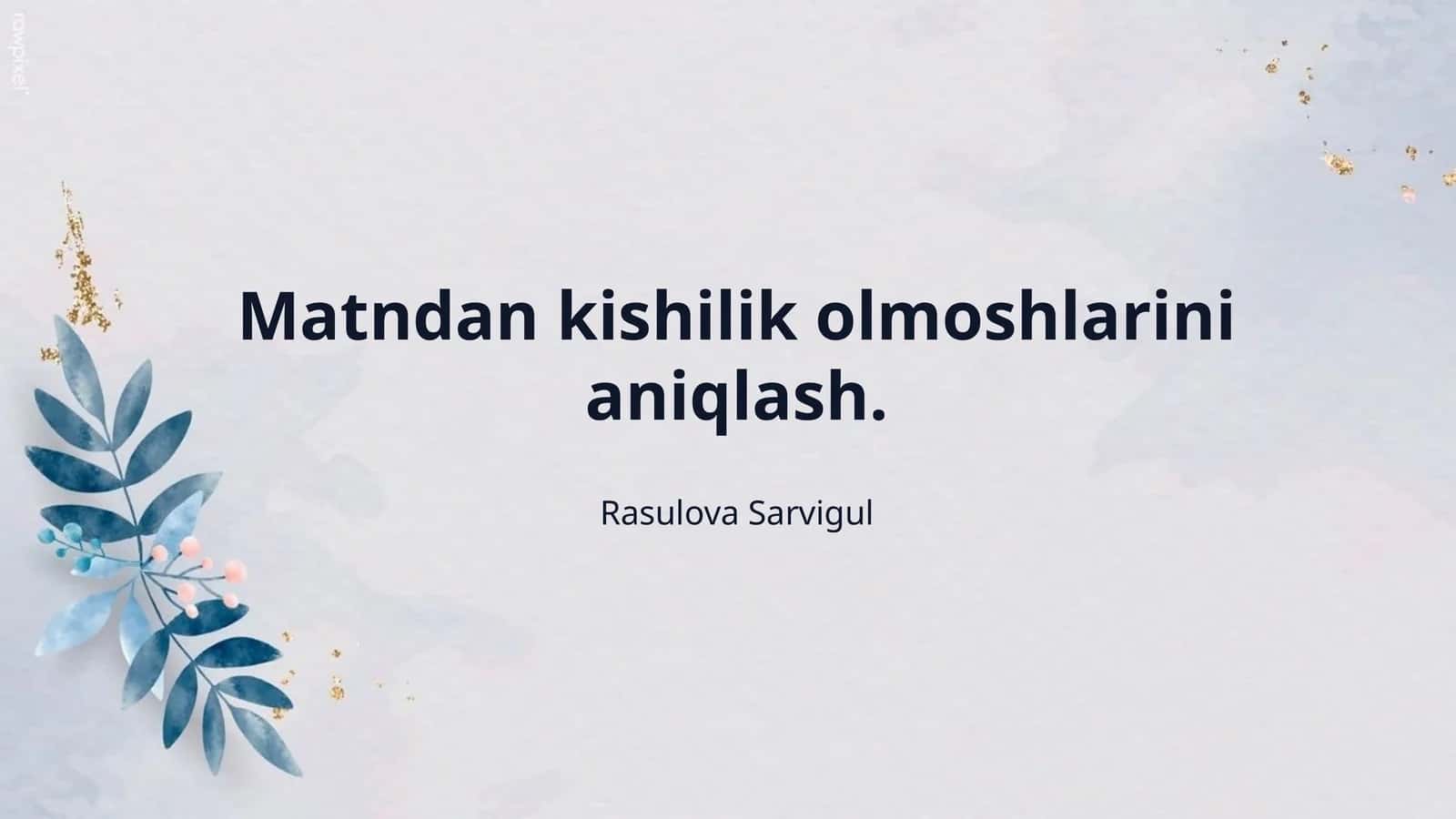 Matndan kishilik olmoshlarini aniqlash. 1
