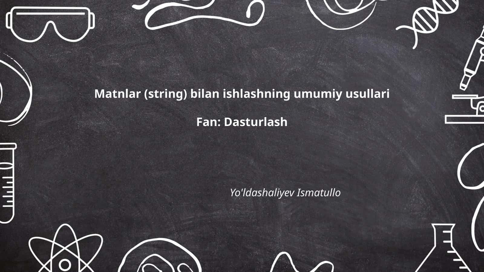 Matnlar (string) bilan ishlashning umumiy usullari 1