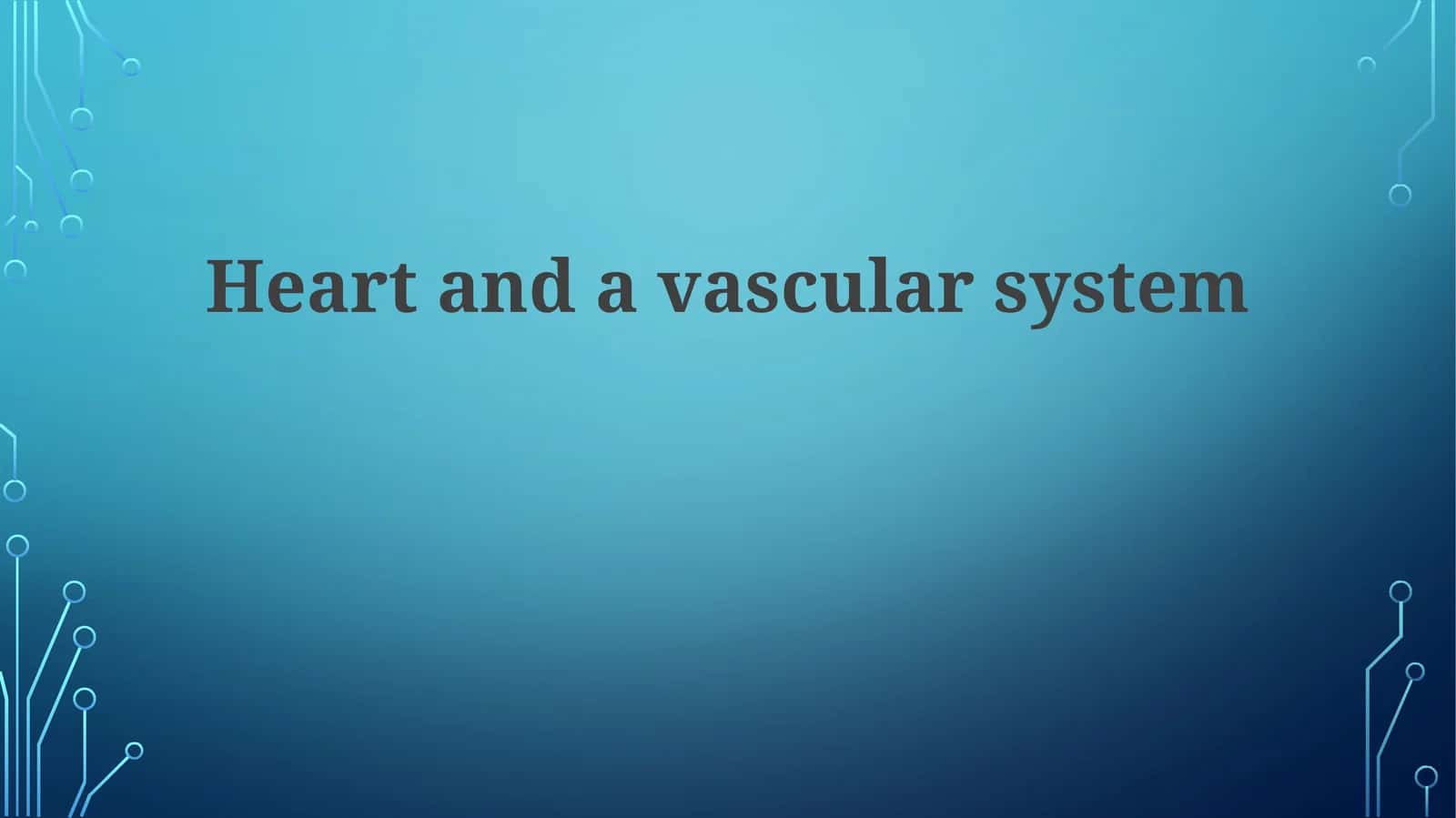 Heart and Vascular System 1