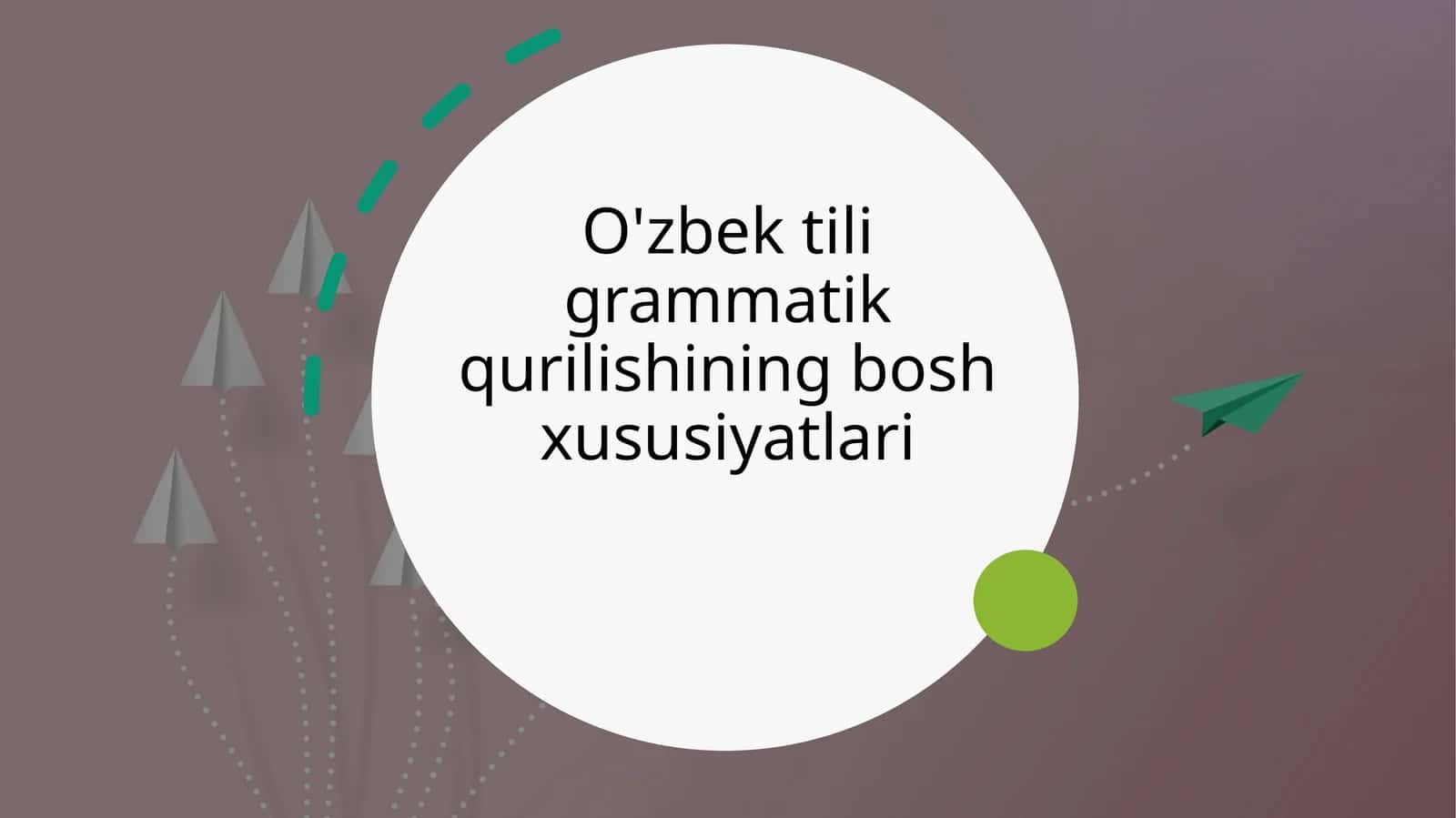 O'zbek tili grammatik qurilishining bosh xususiyatlari 1