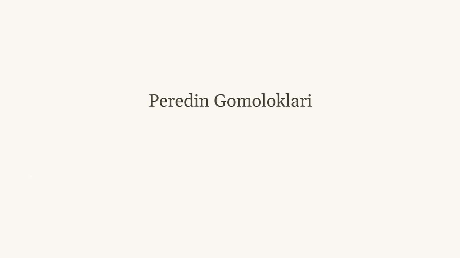 Peredin Gomoloklari 1