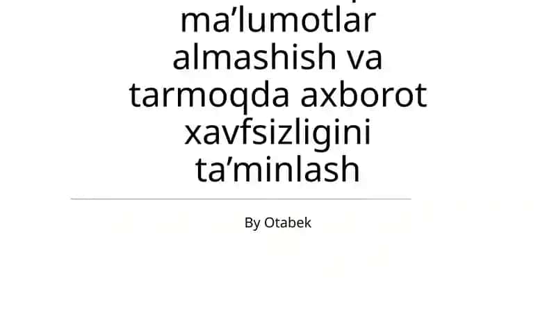 Internet orqali ma’lumotlar almashish va tarmoqda axborot xavfsizligini ta’minlash