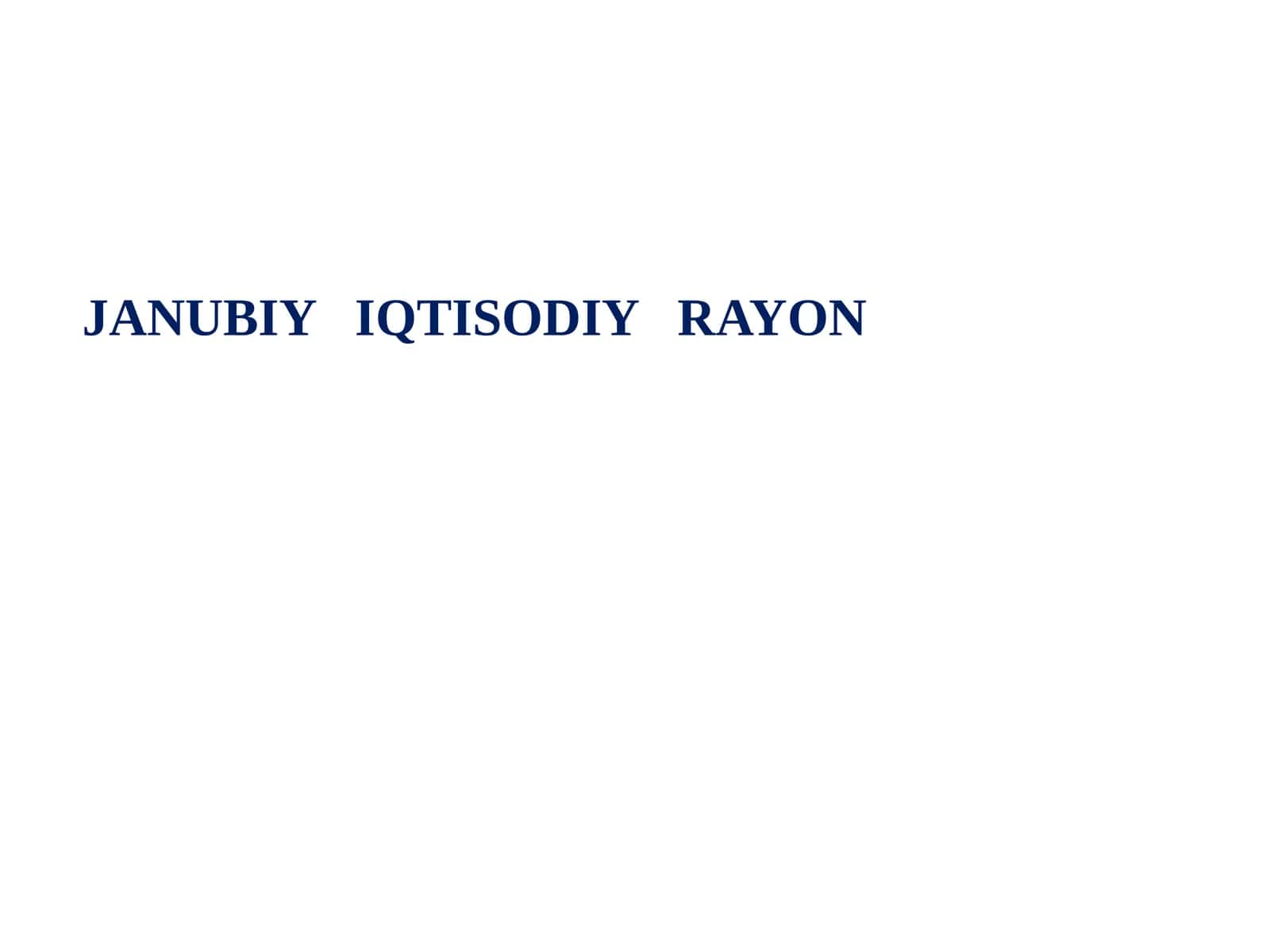 JANUBIY IQTISODIY RAYON 1