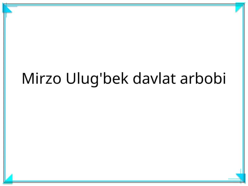Mirzo Ulug'bek davlat arbobi