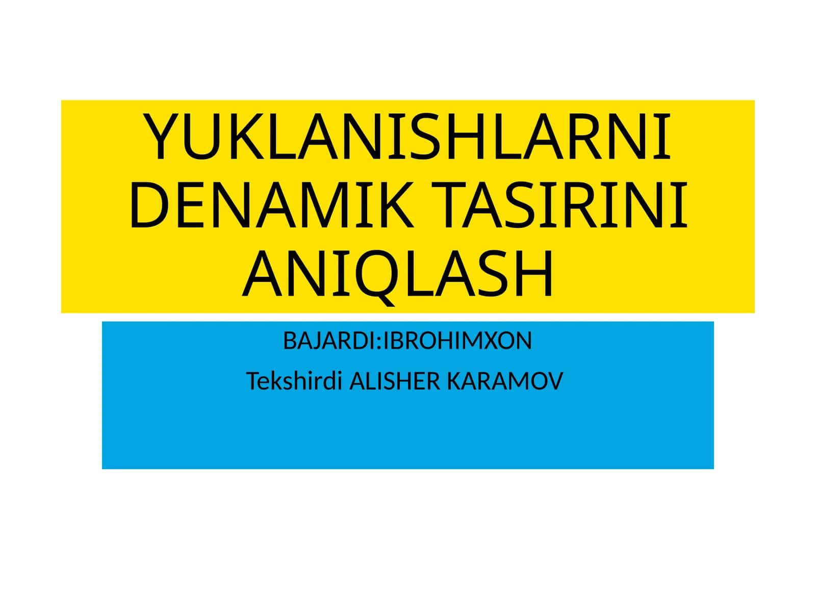 YUKLANISHLARNI DENAMIK TASIRINI ANIQLASH 1