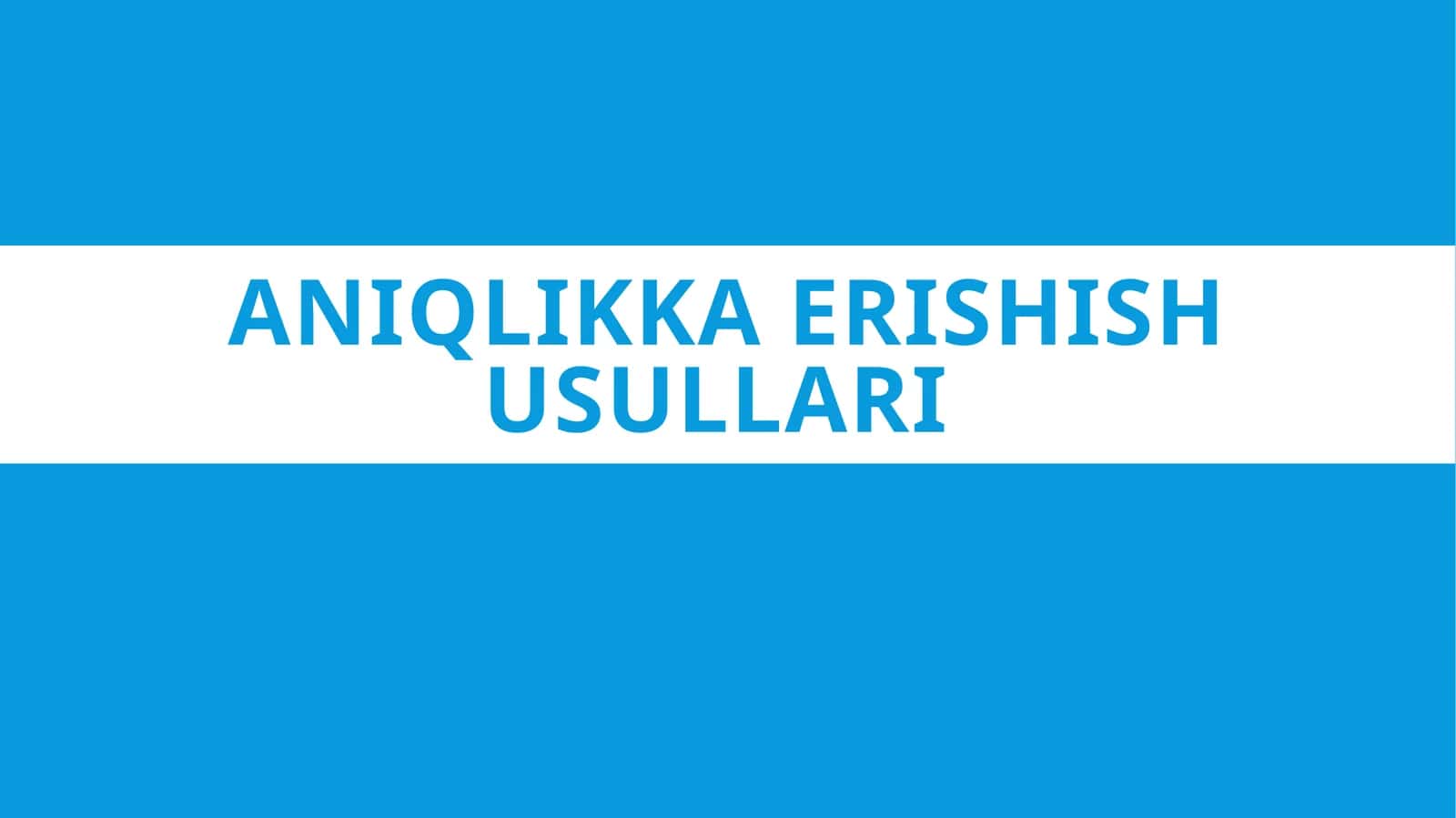Aniqlikka erishish usullari 1