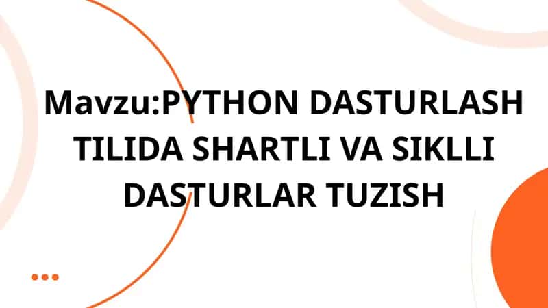PYTHONDASTURLASH TILIDA SHARTLI VA SIKLLI DASTURLAR TUZISH 1