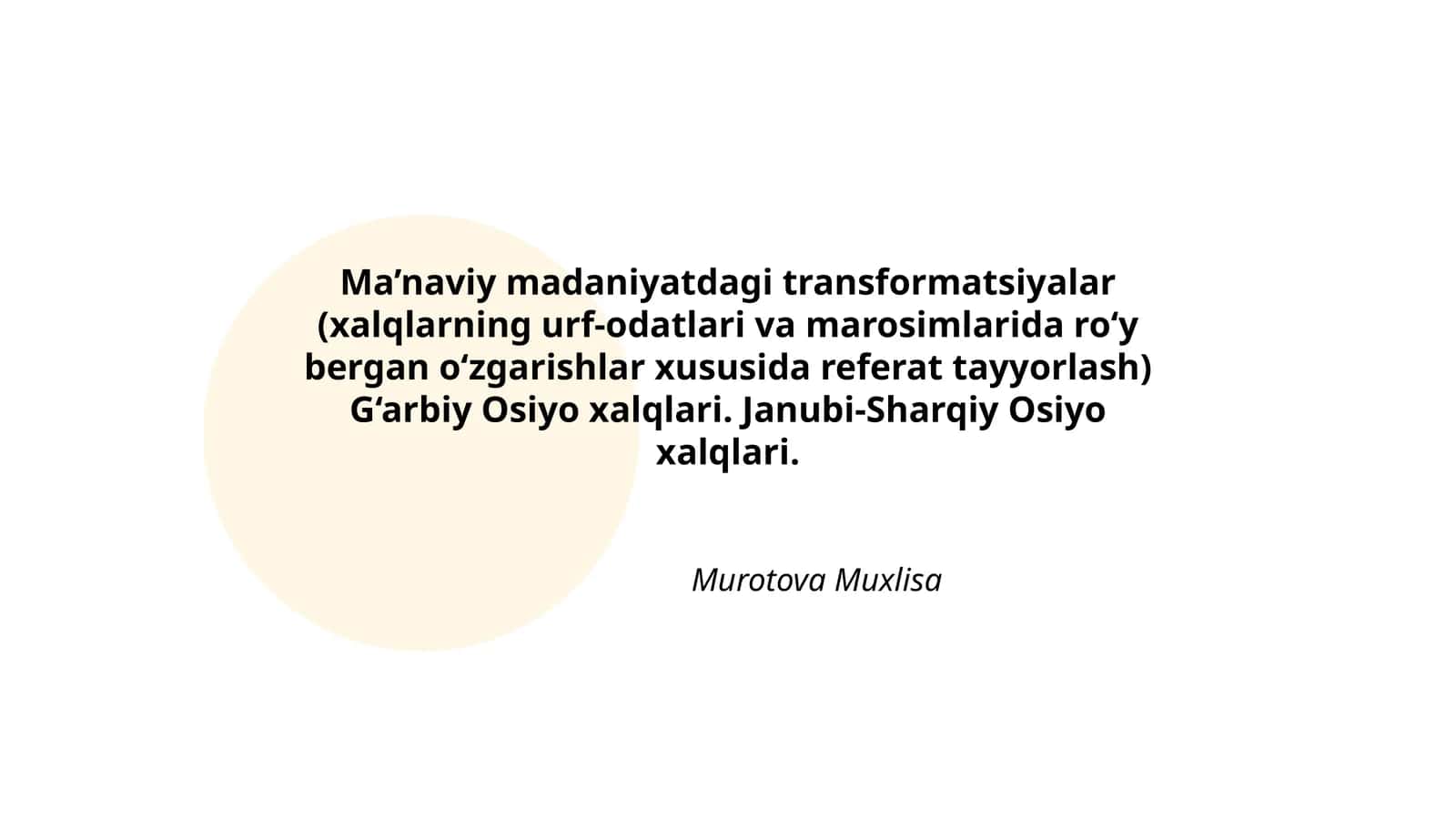 Ma’naviy madaniyatdagi transformatsiyalar (xalqlarning urf-odatlari va marosimlarida ro‘y bergan o‘zgarishlar xususida referat tayyorlash) G‘arbiy Osiyo xalqlari. Janubi-Sharqiy Osiyo xalqlari 1
