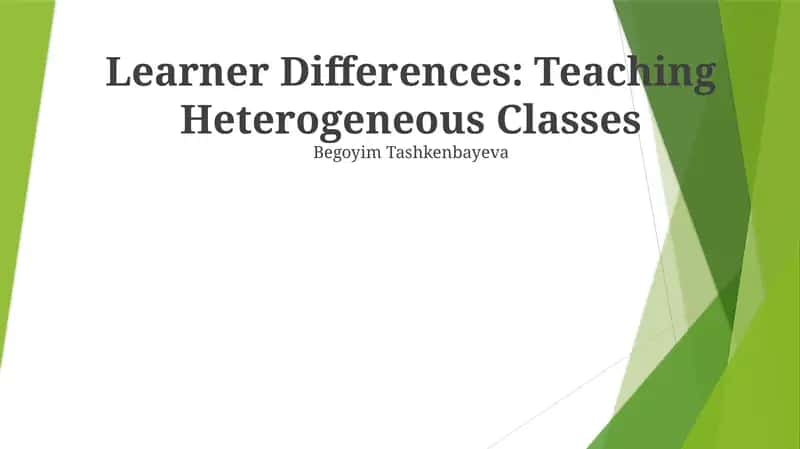 Learner Differences: Teaching Heterogeneous Classes 1
