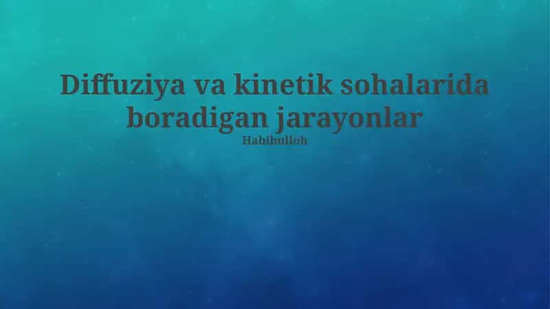 Diffuziya va kinetik sohalarida boradigan jarayonlar 1