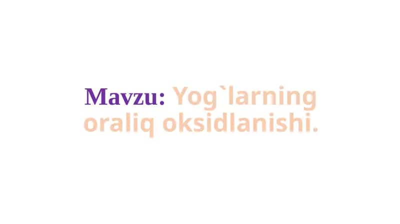 Yog`larning oraliq oksidlanishi 1
