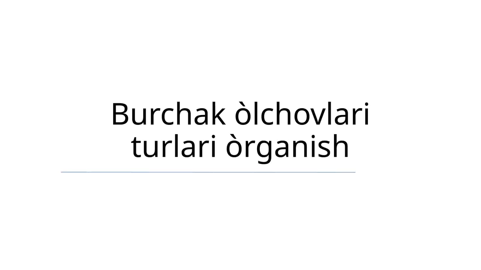 Burchak òlchovlari turlari òrganish 1