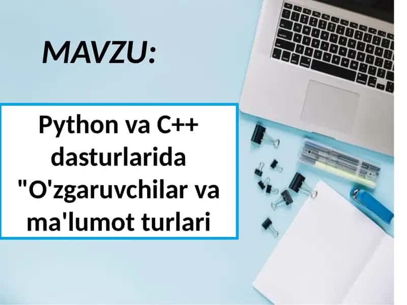 Python va C++ dasturlarida O'zgaruvchilar va ma'lumot turlari 1