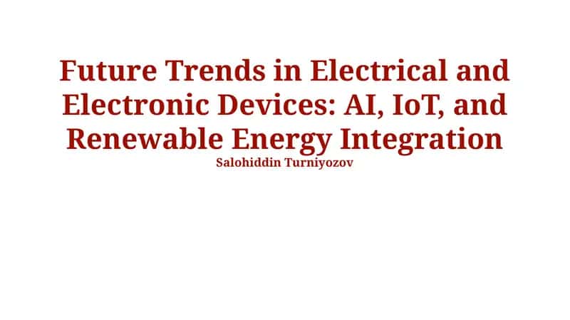 Future Trends in Electrical and Electronic Devices: AI, IoT, and Renewable Energy Integration 1