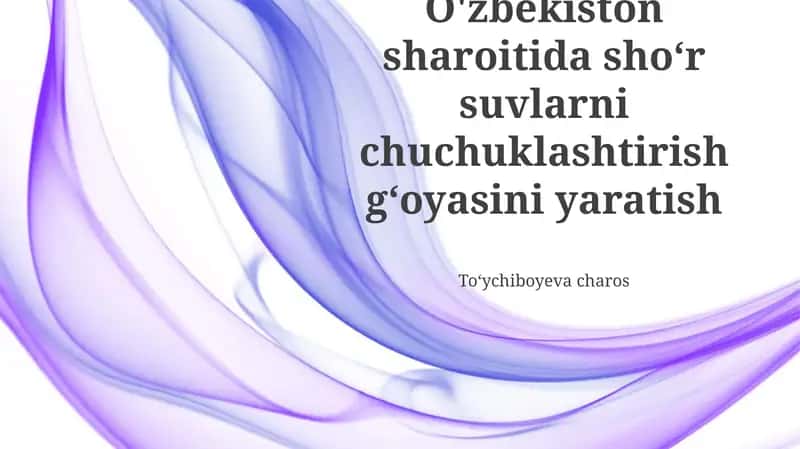 O'zbekistonda Sho'r Suvni Chuchuklashtirish: Zaruriyat, Texnologiyalar va Imkoniyatlar 1