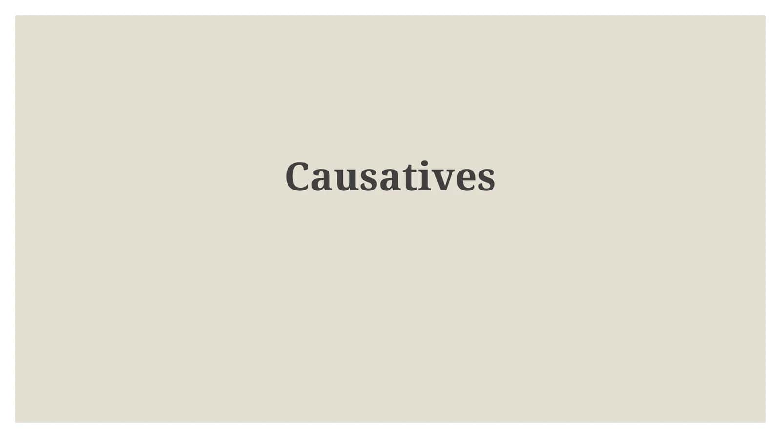Causatives 1