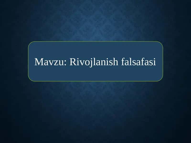 Rivojlanish falsafasi 1
