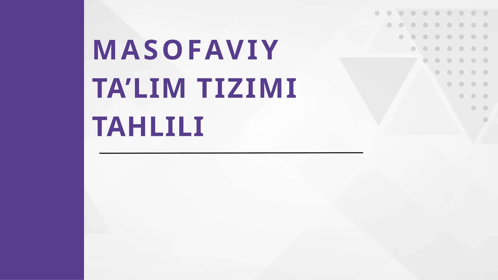 MASOFAVIY TA’LIM TIZIMI TAHLILI 1