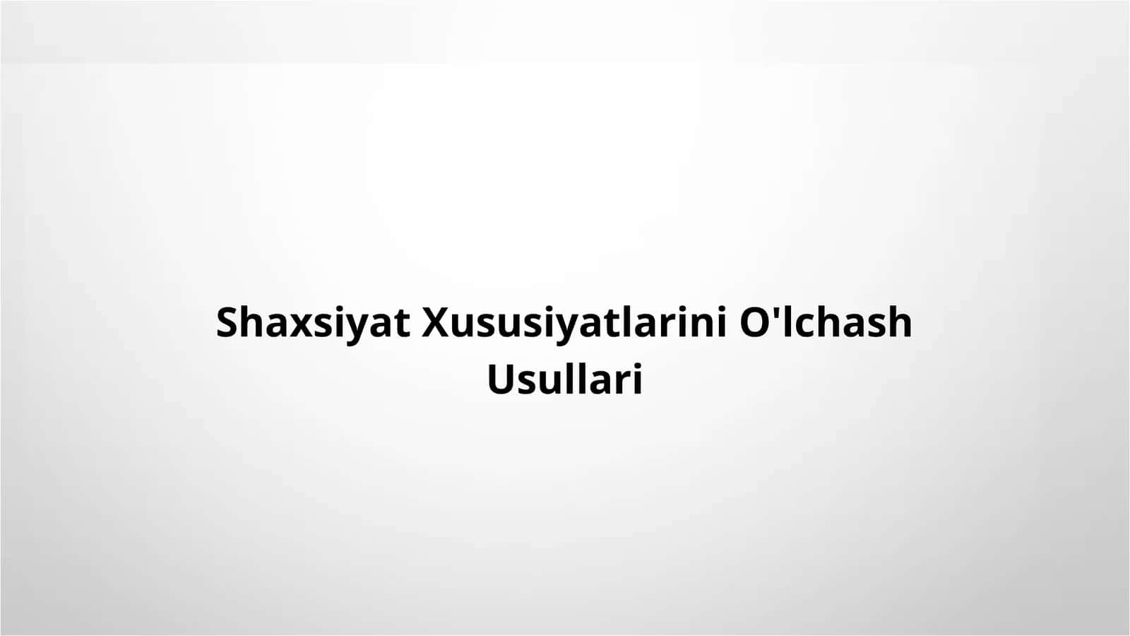 Shaxsiyat Xususiyatlarini O'lchash Usullari 1