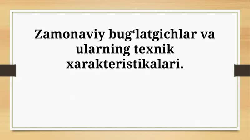 Zamonaviy bug'latgichlar 1