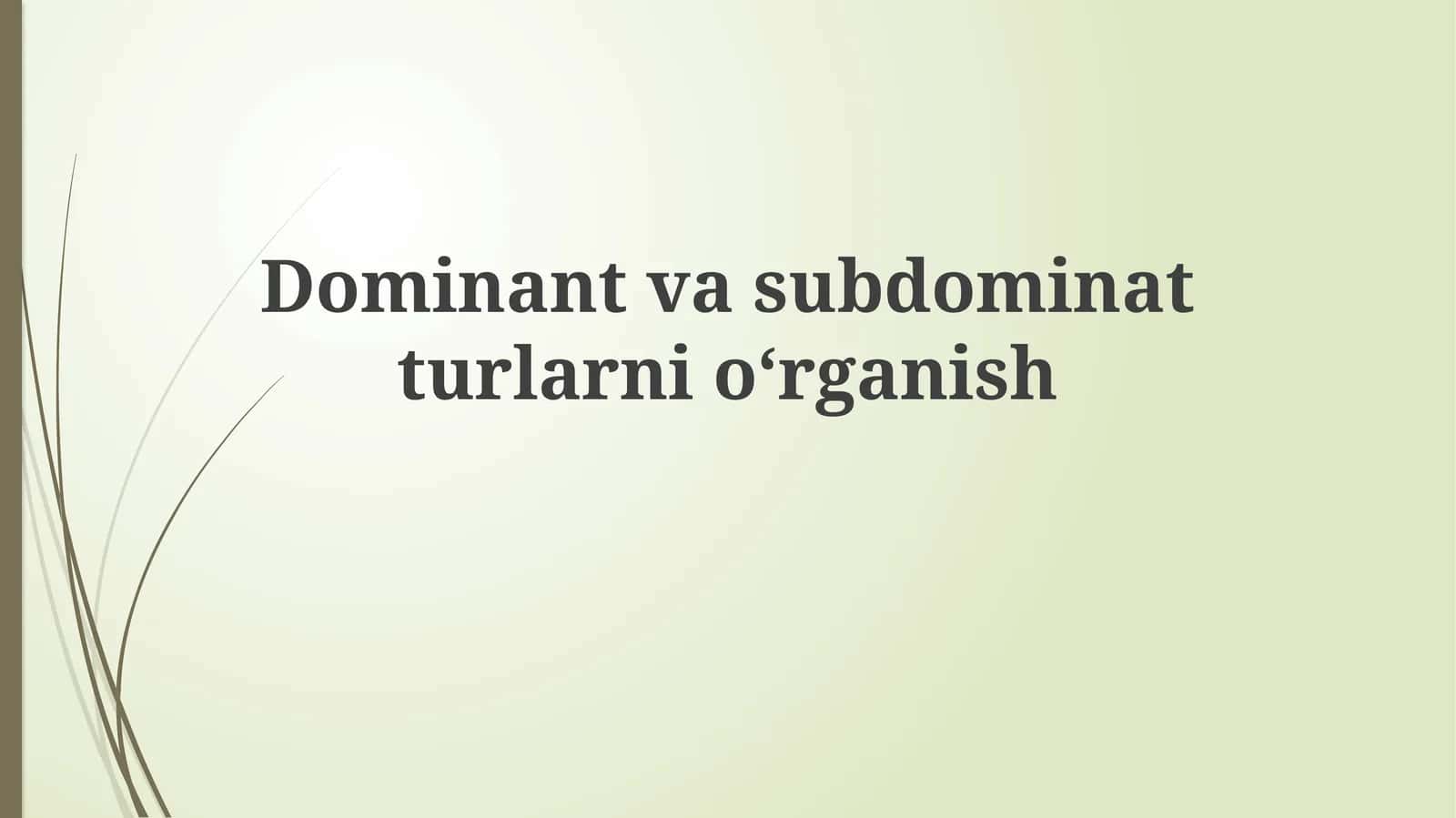 Dominant va Subdominant Turlarning Ta'rifi 1
