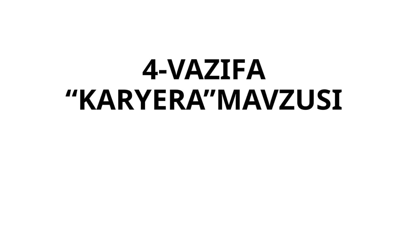 4-VAZIFA “KARYERA”MAVZUSI 1