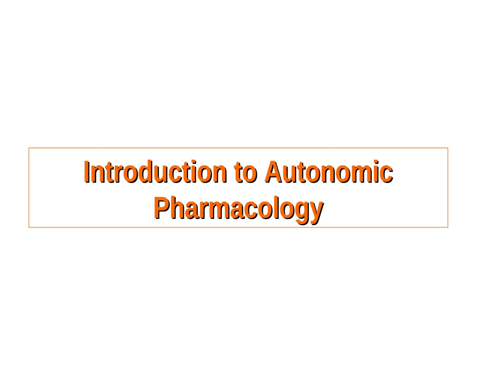 Introduction to Autonomic Pharmacology 1