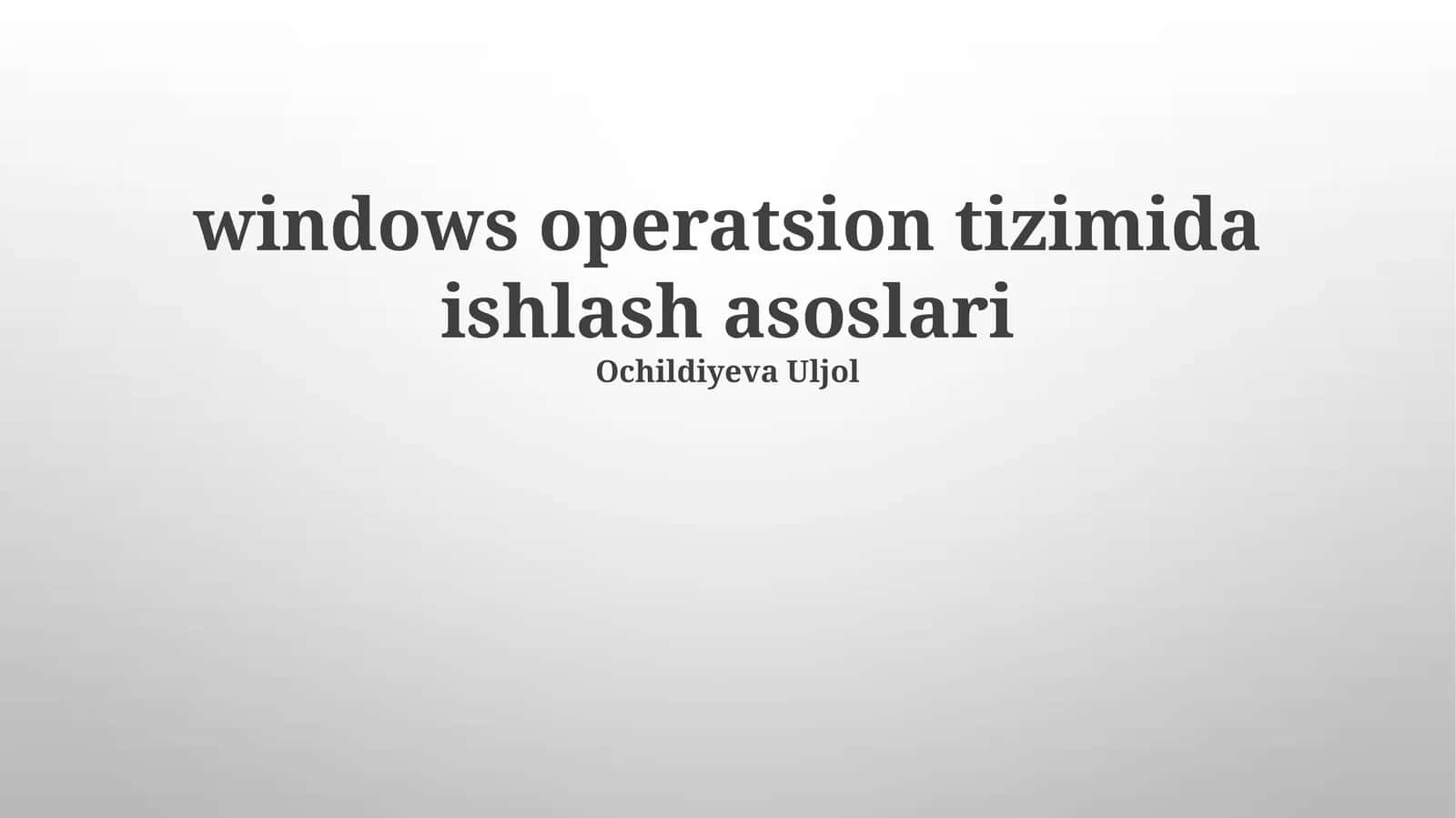 Windows Operatsion Tizimida Ishlash Asoslari 1
