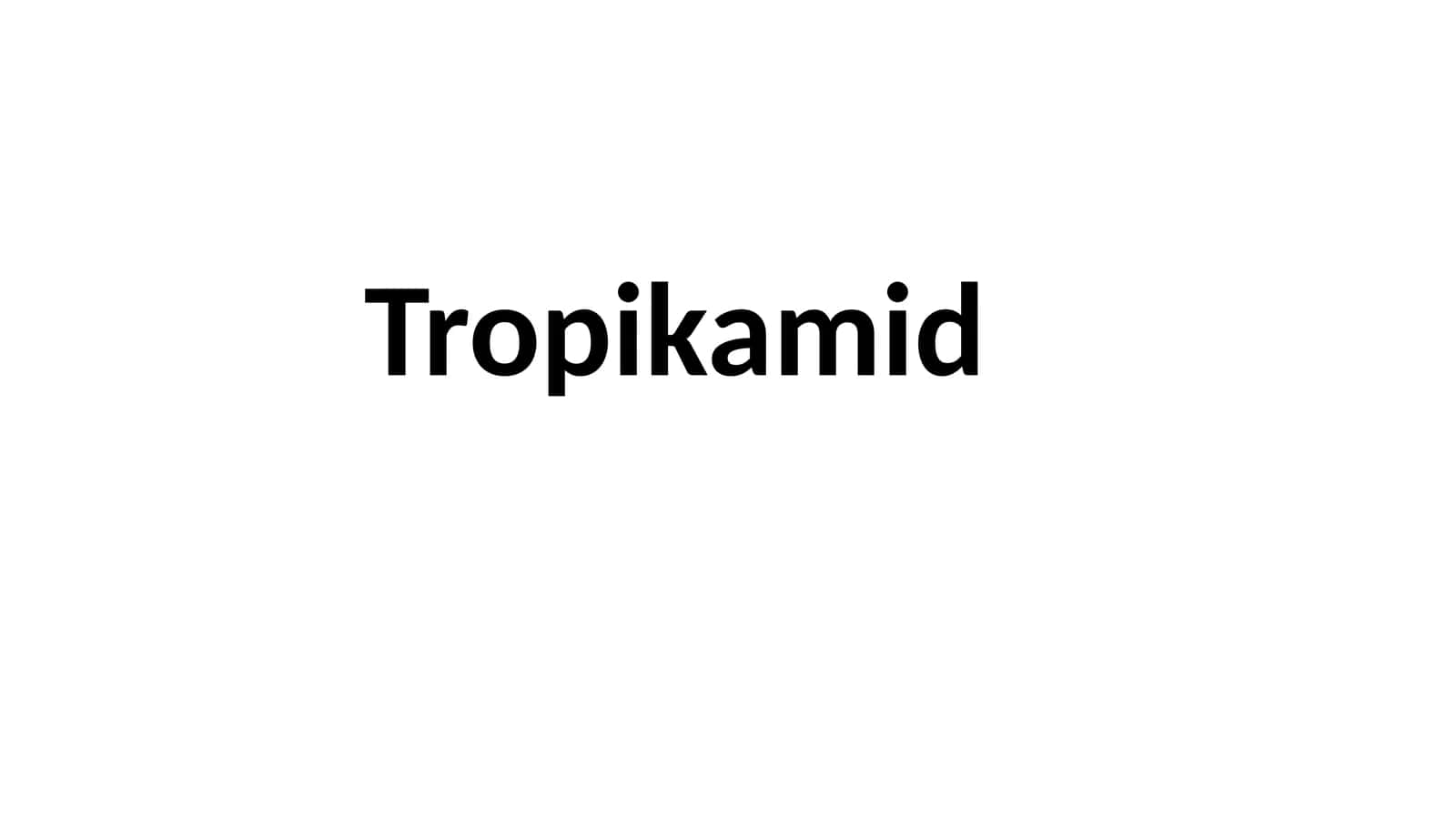 Tropikamid 1