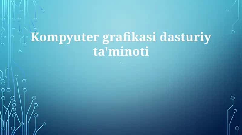 Kompyuter grafikasi dasturiy ta'minoti 1