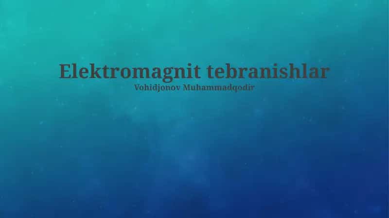 Elektromagnit tebranishlar 1
