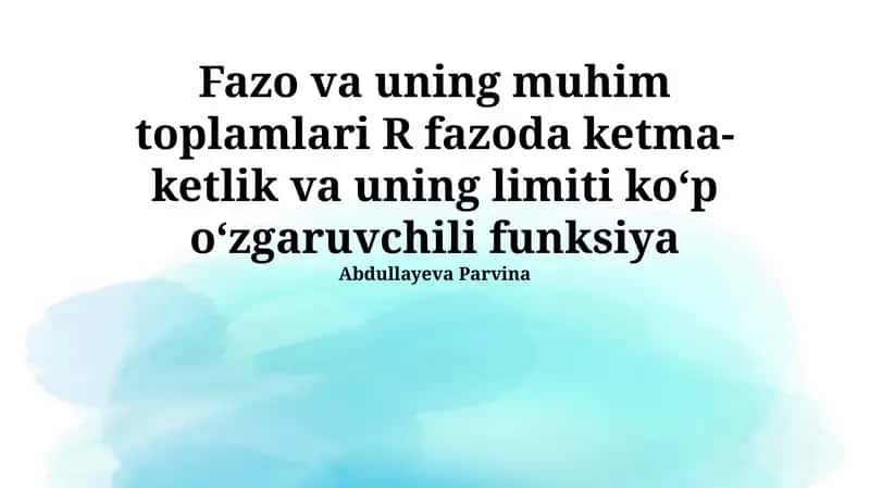 Fazo va uning muhim toplamlari R fazoda ketma-ketlik va uning limiti koʻp oʻzgaruvchili funksiya 1