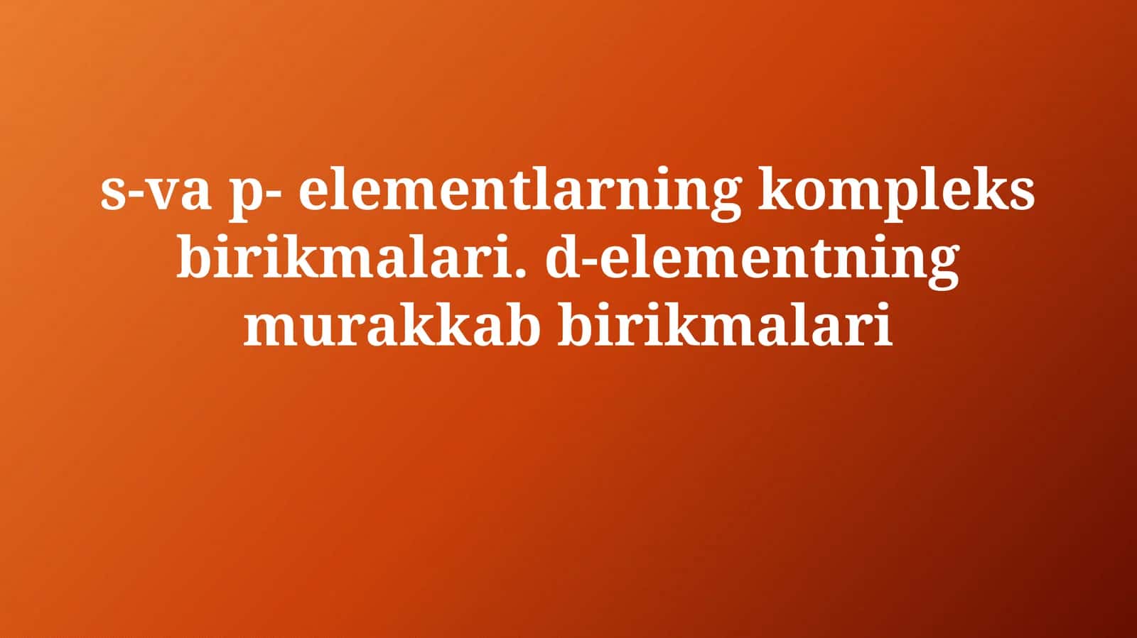 S- va p-elementlarning kompleks birikmalari 1
