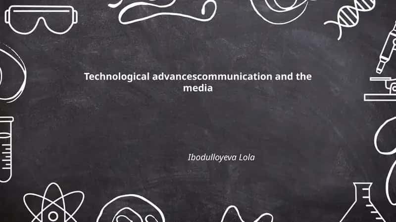 Technological advancescommunication and the media 1