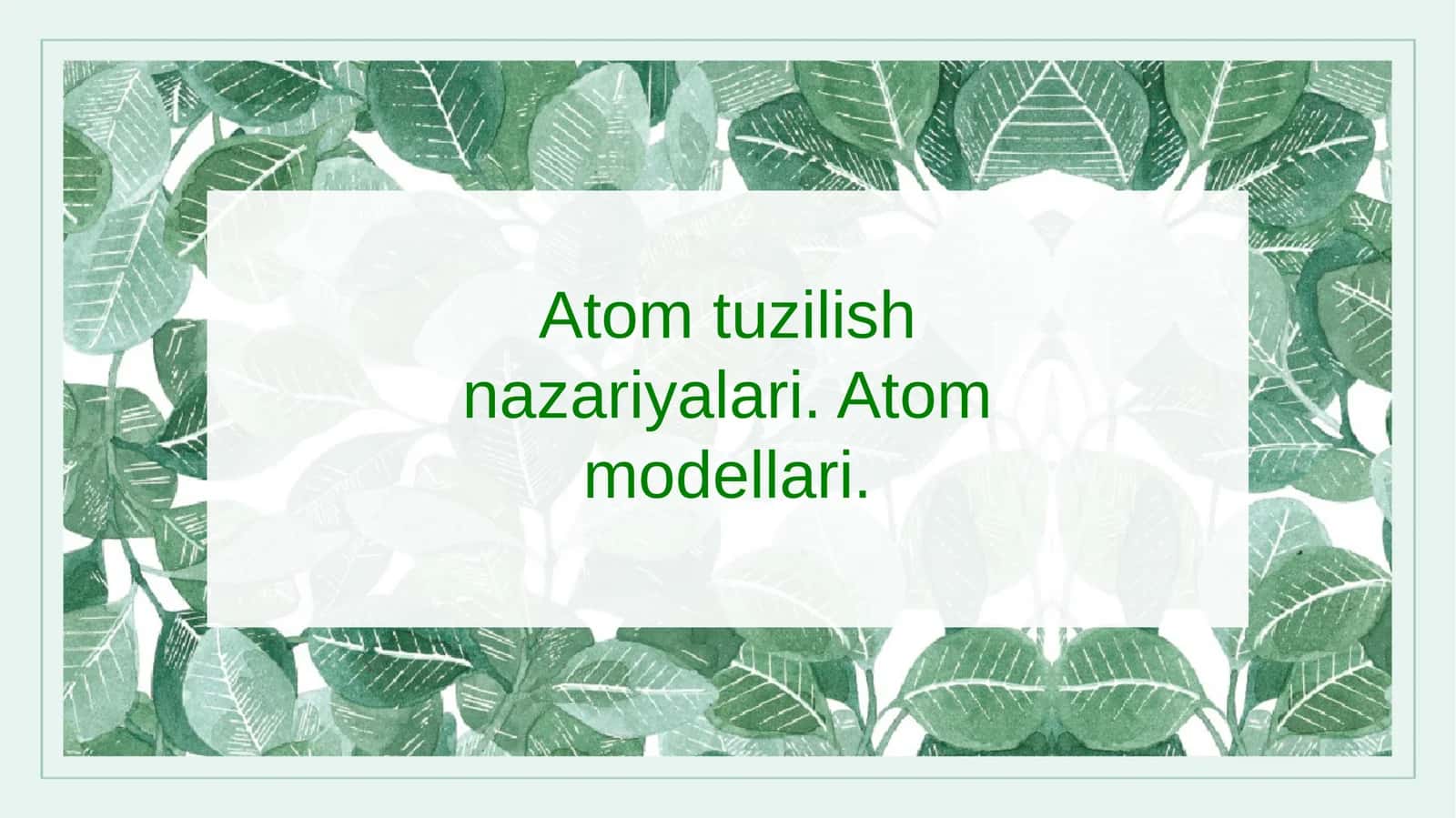 Atom tuzilish nazariyalari. Atom modellari 1