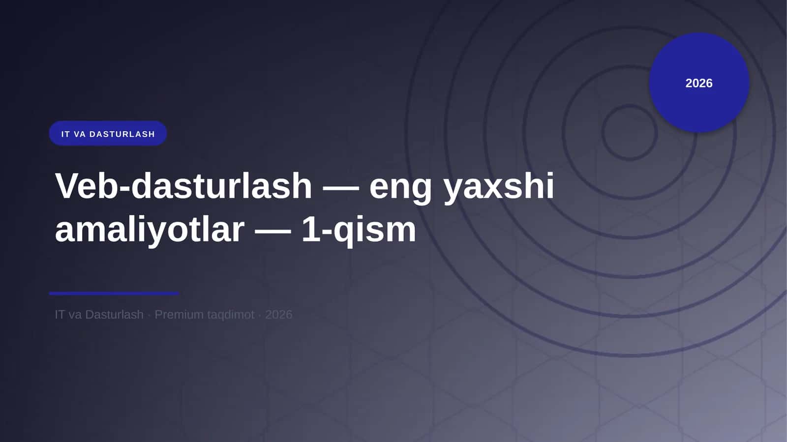 Veb-dasturlash — eng yaxshi amaliyotlar — 1-qism 1