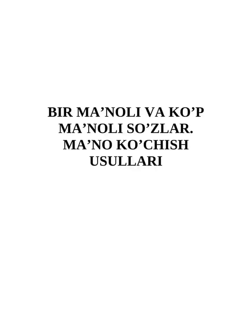 Bir ma’noli va ko’p ma’noli so’zlar. Ma’no ko’chish usullari