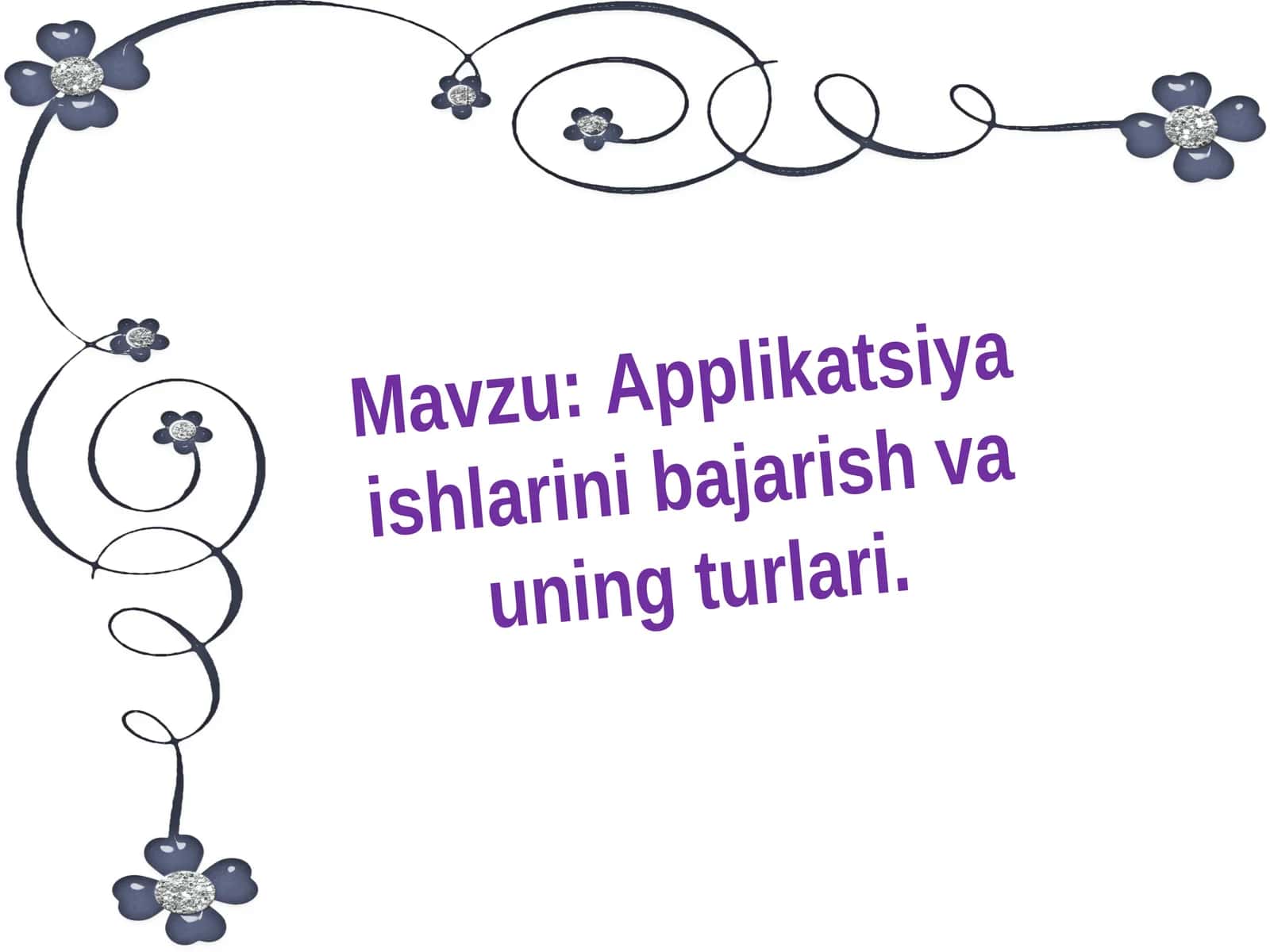 Applikatsiya ishlarini bajarish va uning turlari 1