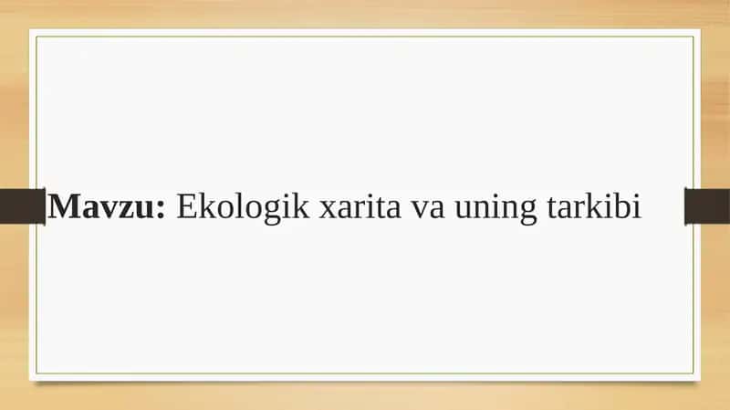 Ekologik xarita va uning tarkibi 1