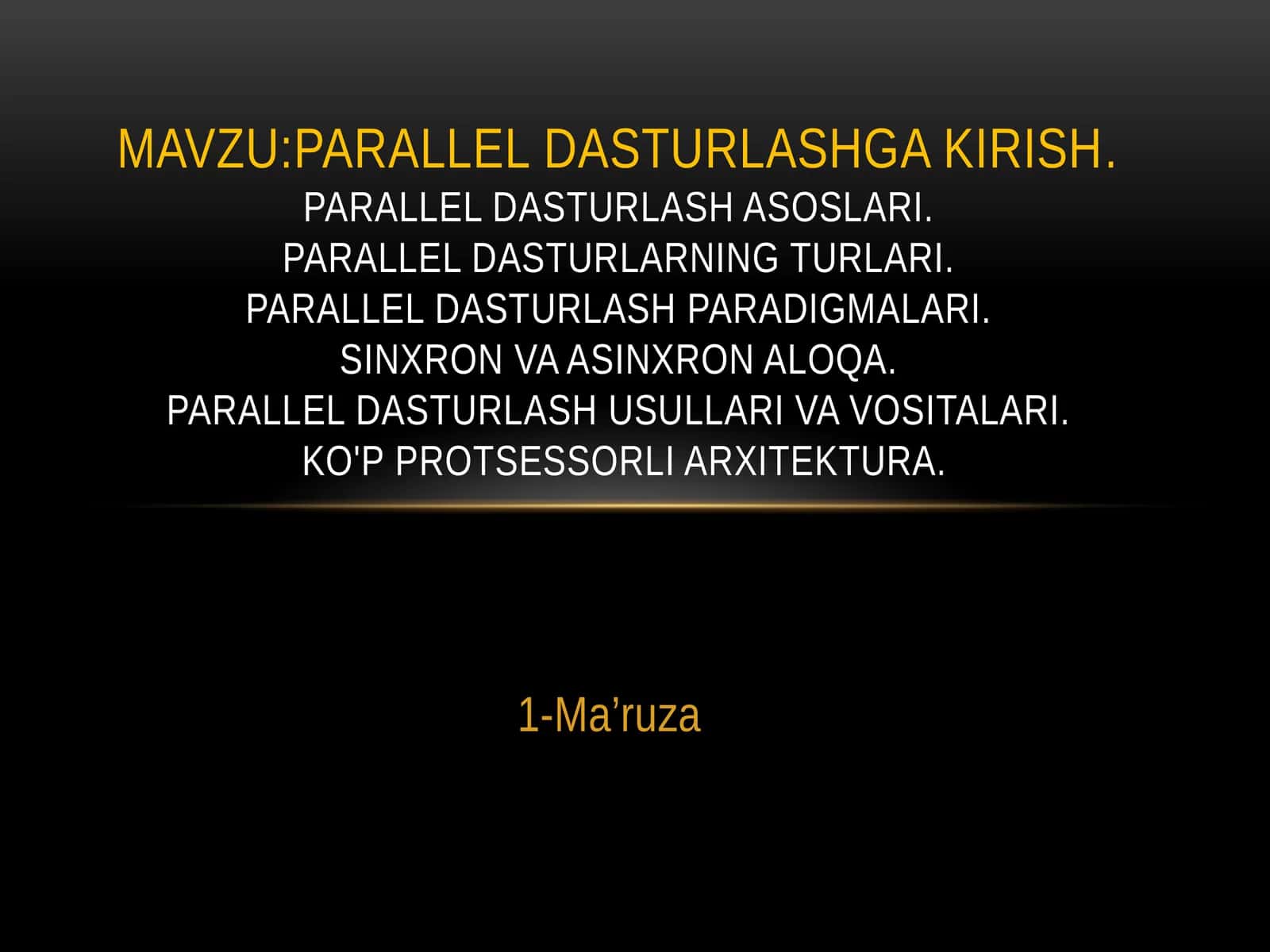 Parallel dasturlash asoslari. Parallel dasturlarning turlari. Parallel dasturlash paradigmalari. Sinxron va asinxron aloqa 1