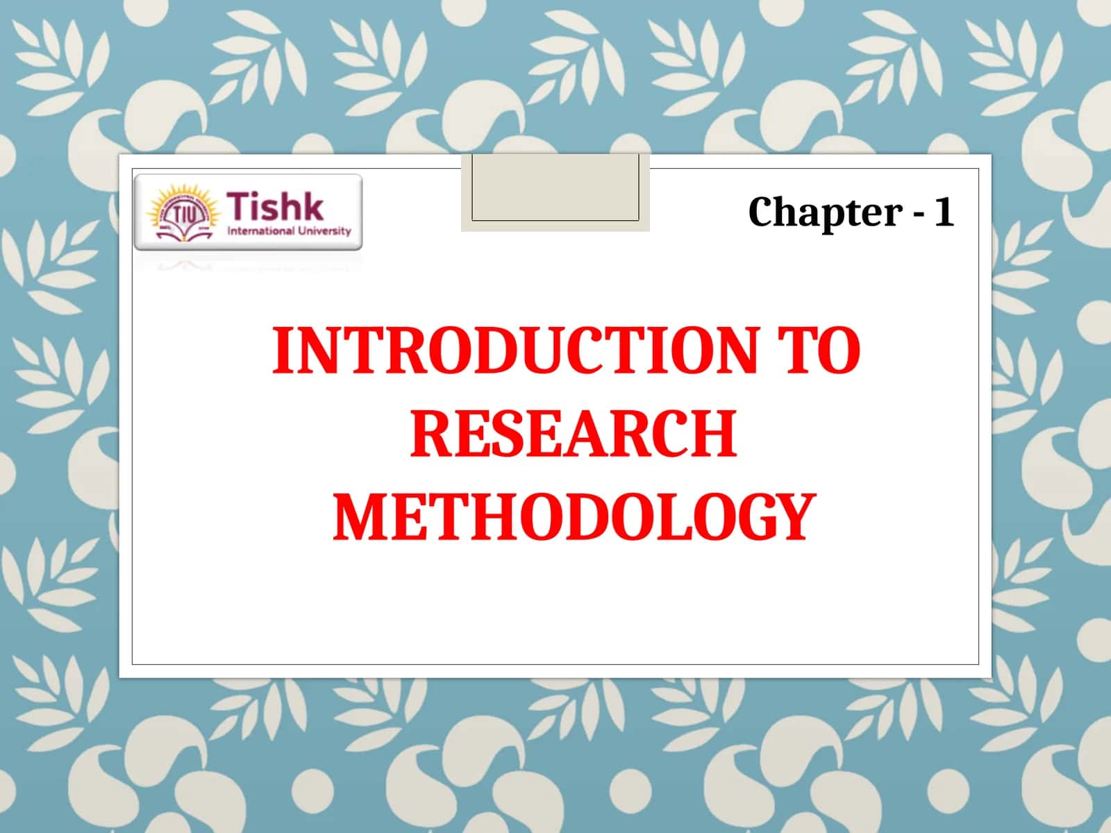 INTRODUCTION TO RESEARCH METHODOLOGY 1