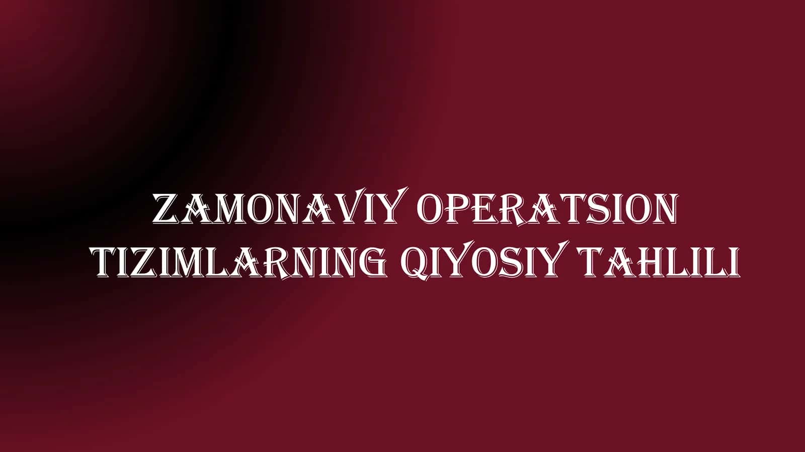 Zamonaviy operatsion tizimlarning qiyosiy tahlili 1