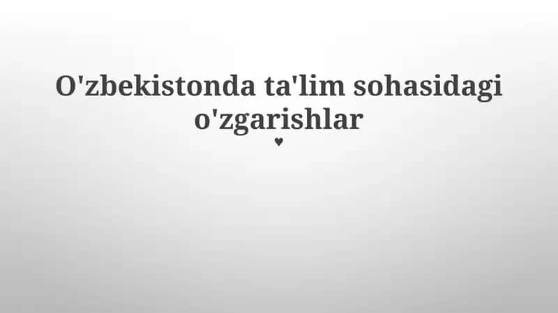 Ta'lim sohasidagi o'zgarishlar 1