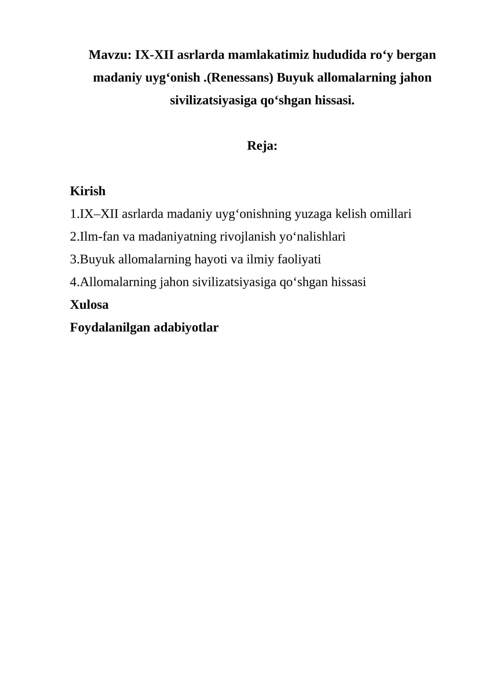 IX-XII asrlarda mamlakatimiz hududida roʻy bergan madaniy uygʻonish .(Renessans) Buyuk allomalarning jahon sivilizatsiyasiga qoʻshgan hissasi. 1