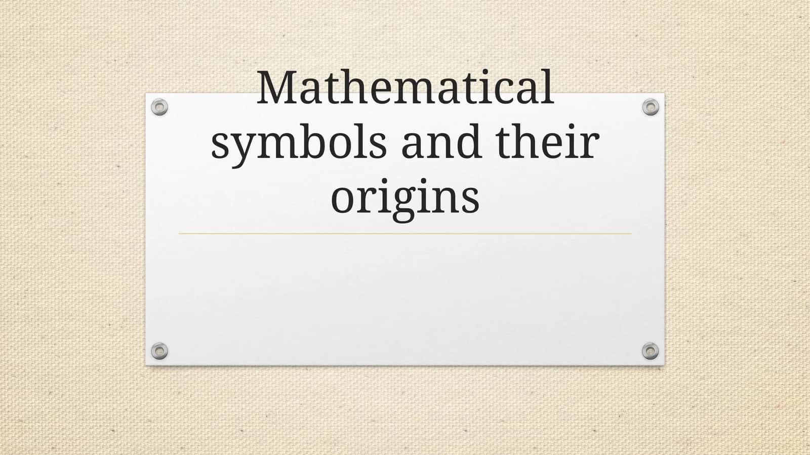 Mathematical symbols and their origins 1
