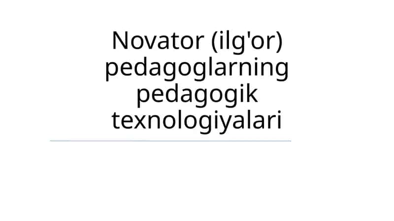 Novator (ilg'or) pedagoglarning pedagogik texnologiyalari 1