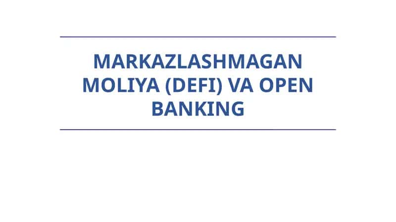 MARKAZLASHMAGAN MOLIYA (DEFI) VA OPEN BANKING 1