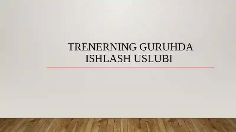 Trenerning guruhda ishlash uslubi