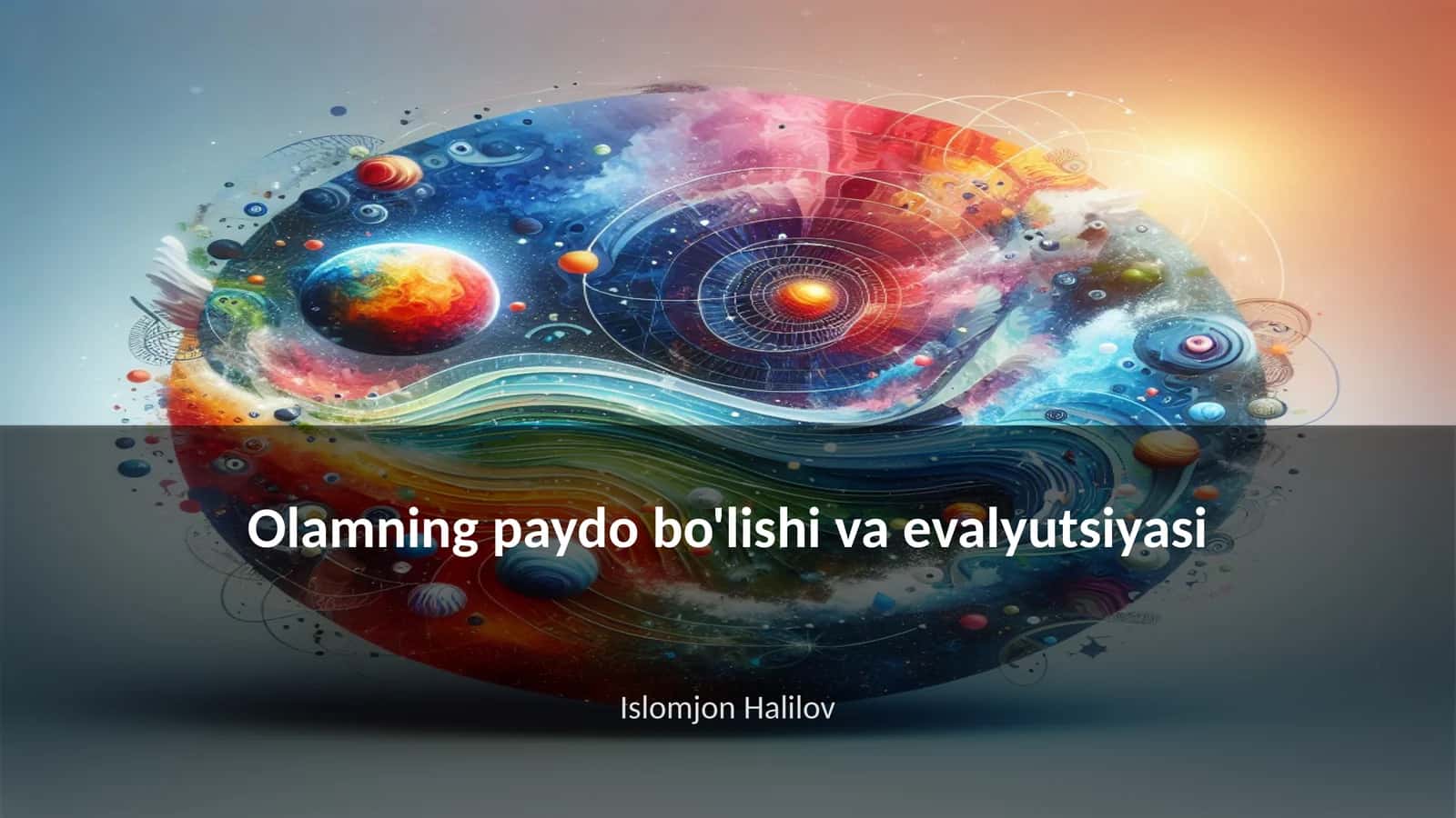 Olamning paydo bo'lishi va evalyutsiyasi 1